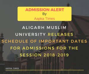 AMU releases schedule of important dates for Admissions for the session 2018-2019