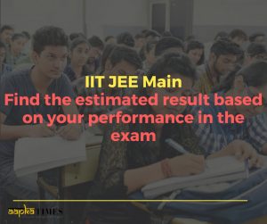 IIT JEE Main: Find the estimated result based on your performance in the exam