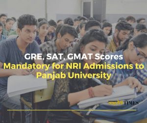 GRE, SAT, GMAT Scores Mandatory for NRI Admissions to Panjab University