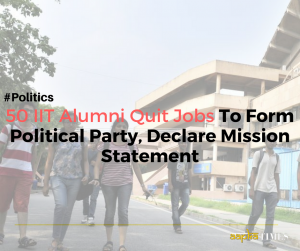 50 IIT Alumni Quit Jobs To Form Political Party, Declare Mission Statement