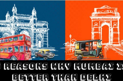 5 Reasons why Mumbai is better than Delhi