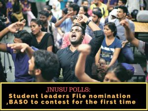 JNUSU Polls: Student leaders File nomination today,BASO to contest for the first time