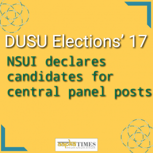 DUSU Elections’ 17: NSUI declares candidates