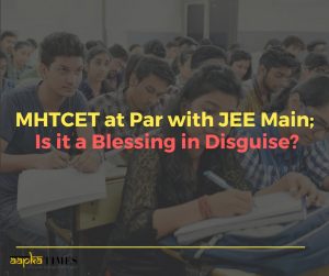 MHTCET at Par with JEE Main; Is it a Blessing in Disguise?