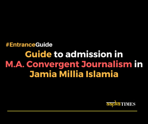Guide to admission in MA Convergent Journalism at the AJK MCRC in Jamia Millia Islamia